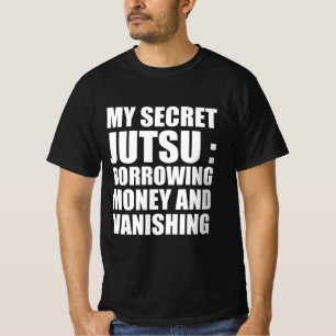 Camiseta Meu segredo Jutsu: emprestar dinheiro e sumir