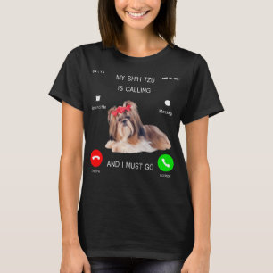 Camiseta Meu Shih Tzu Está Ligando E Eu Preciso Ir Para O C