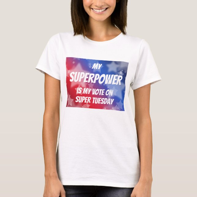 Camiseta Meu Superpoder é Meu Voto na Super Terça (Frente)