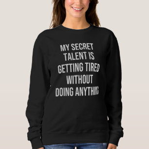 Camiseta Meu Talento Secreto Está Ficando Cansado Sem Fazer