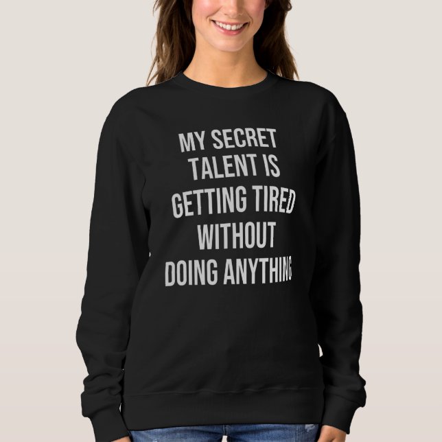 Camiseta Meu Talento Secreto Está Ficando Cansado Sem Fazer (Frente)