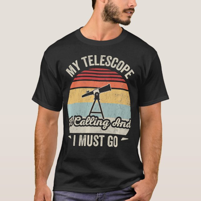Camiseta Meu Telescópio Está Chamando E Eu Devo Ir Engraçad (Frente)