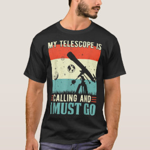Camiseta Meu telescópio está ligando e eu tenho que ir à As