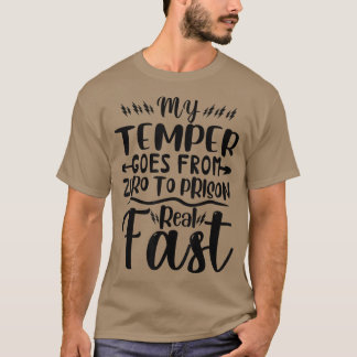 Camiseta Meu Temper Vai De Zero Para A Prisão Muito Engraça