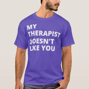 Camiseta Meu Terapêutico Não Gosta De Você 1