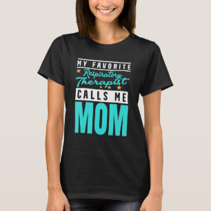 Camiseta Meu Terapêutico Respiratório Favorito Me Chama Mãe