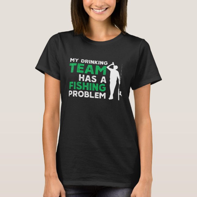 Camiseta Meu Time de Bebedores Tem um Problema de Pesca (Frente)