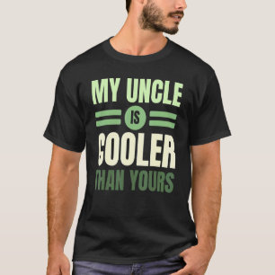 Camiseta Meu Tio É Mais Legal Do Que Seu Melhor Tio Alguma