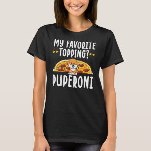 Camiseta Meu Topo Favorito é Puperoni Dog Pizza Maker