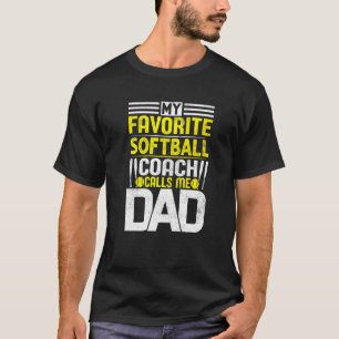 Camiseta Meu treinador de softball favorito me chama de Pai