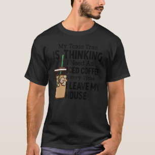 Camiseta Meu Trem Tóxico Está Pensando Que Eu Preciso De Um
