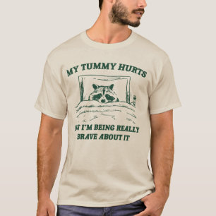Camiseta Meu Tummy dói, mas estou sendo muito corajoso com