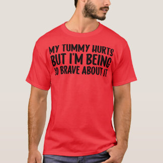 Camiseta Meu Tummy Magoa Mas Estou Sendo Tão Corajoso Com E