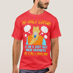 Camiseta Meu Único Im De Cópio Em Uma Dieta, Mas Esses Dess