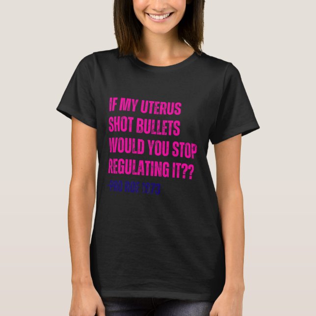 Camiseta Meu Útero Atirou Balas Pro Choice Feminista (Frente)