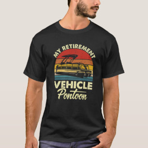 Camiseta Meu veículo de aposentadoria Pontoon Boaton Engraç