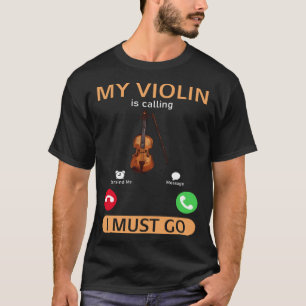 Camiseta Meu Violino Está Chamando Eu Devo Ir Violinista Vi