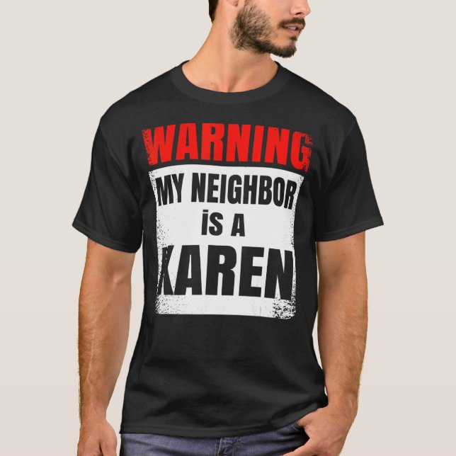 Camiseta Meu vizinho é um Nosy do Partido Karen (Frente)