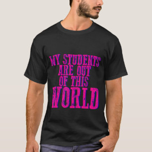 Camiseta Meus Alunos Estão Fora Deste Mundo
