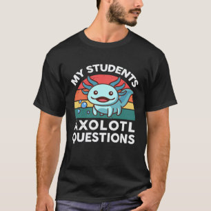 Camiseta Meus alunos fofos Axolotl Perguntas Professor de B