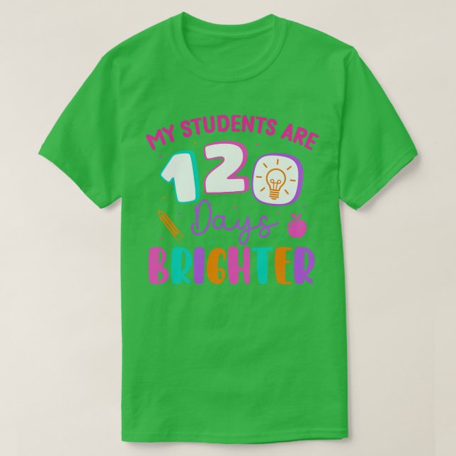 Camiseta Meus alunos são 120 dias mais brilhantes Felizes 1 (Frente do Design)