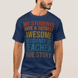 Camiseta Meus Alunos Têm Um Professor De Ciência Totalmente