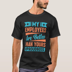 Camiseta Meus empregados são melhores que seu chefe engraça