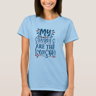 Camiseta Meus Estudantes São A Razão Por Que As Mulheres