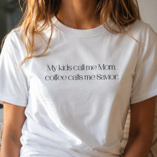Camiseta Meus Filhos Me Chamam de Mãe, Café Me Chama de Sal