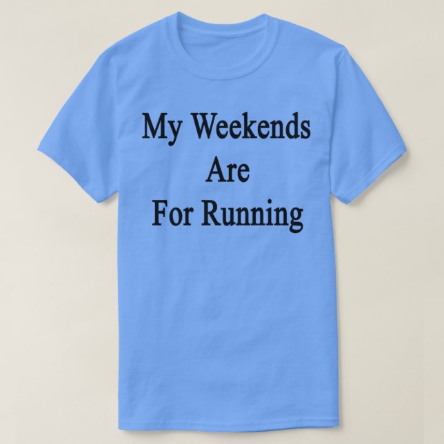 Camiseta Meus Finais De Semana São Para Correr (Frente do Design)