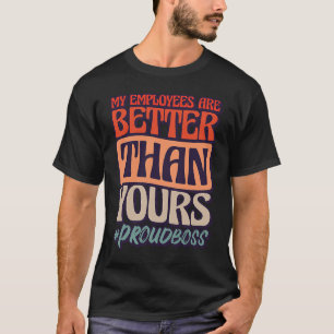Camiseta Meus Funcionários Melhor Do Que Funcionários Valor