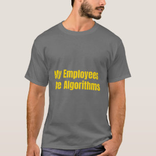 Camiseta Meus funcionários são algoritmos AI Empreendedor a