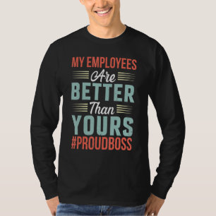 Camiseta Meus Funcionários São Melhores do Que os Seus Empr