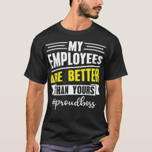 Camiseta Meus Funcionários São Melhores Que O Seu Escritóri