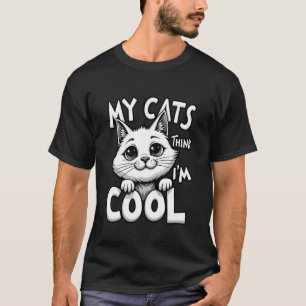 Camiseta Meus Gatos Acham que Sou Legal Gato Divertido Aman