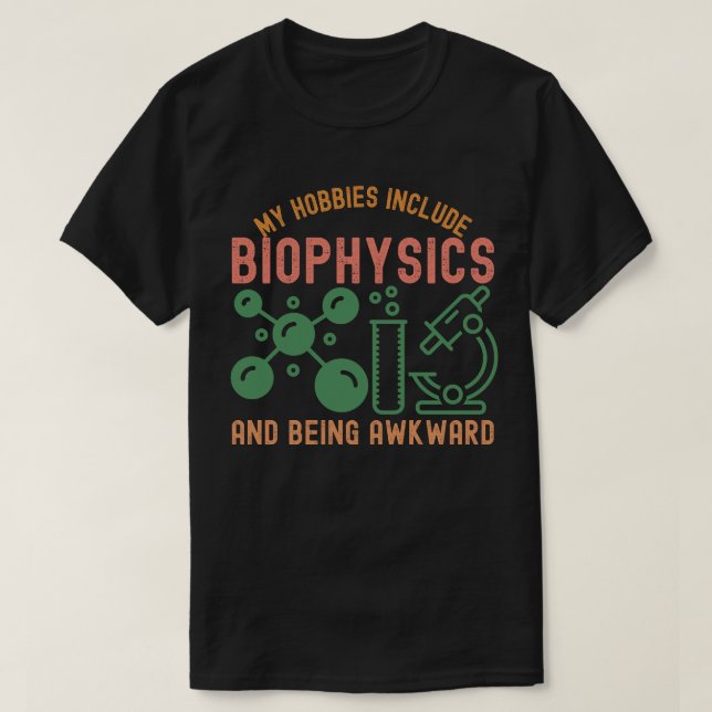 Camiseta Meus hobbies incluem biofísica e ser desajeitado (Frente do Design)