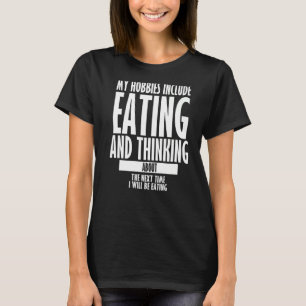 Camiseta Meus Hobbies Incluem Comer Engraçada E Sarcástica
