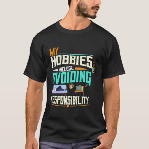 Camiseta Meus Hobbies Incluem Evitar Responsabilidade