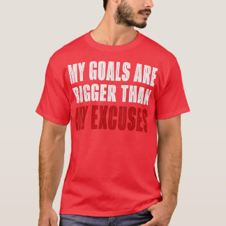 Camiseta Meus Objetivos São Maiores Do Que As Minhas descul