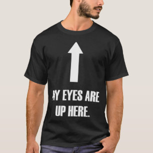 Camiseta Meus Olhos Estão Aqui Em Cima