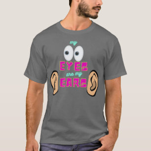 Camiseta Meus olhos são meus ouvidos 1