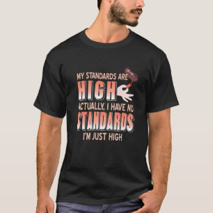 Camiseta Meus Padrões São Altos Na Verdade Estou Apenas Al