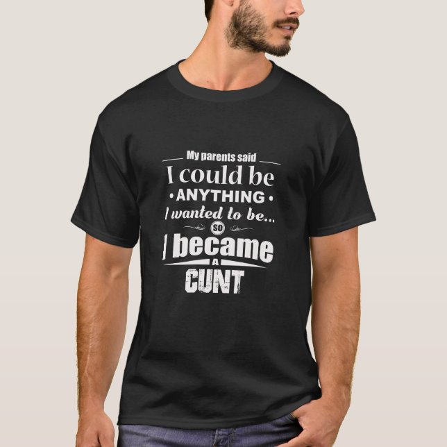Camiseta Meus Pais Disseram Que Eu Podia Ser Qualquer Coisa (Frente)