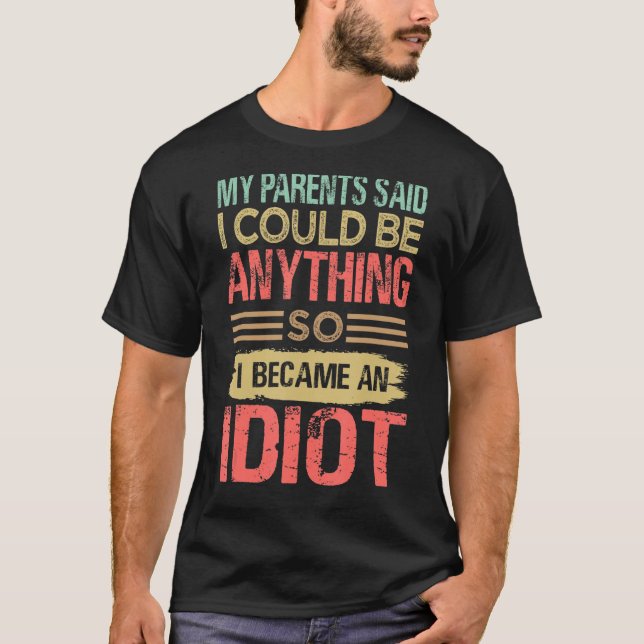 Camiseta Meus Pais Disseram Que Eu Podia Ser Qualquer Coisa (Frente)