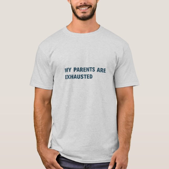 Camiseta Meus pais estão exaustos (Frente)