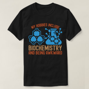 Camiseta Meus Passatempos Incluem Bioquímica e Ser Desajeit