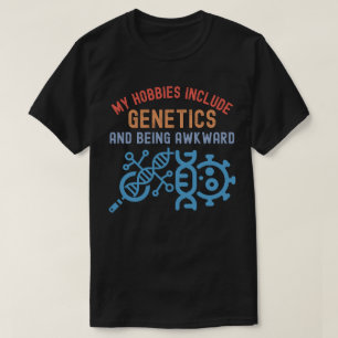 Camiseta Meus Passatempos Incluem Genética e Ser Desajeitad