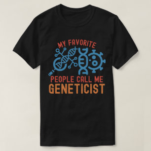 Camiseta Meus Pessoas Favoritas Me Chamam de Geneticista