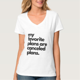Camiseta meus planos favoritos são planos cancelados.