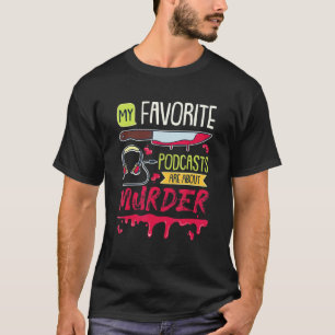 Camiseta Meus Podcasts Favoritos São Sobre Assassinato De C